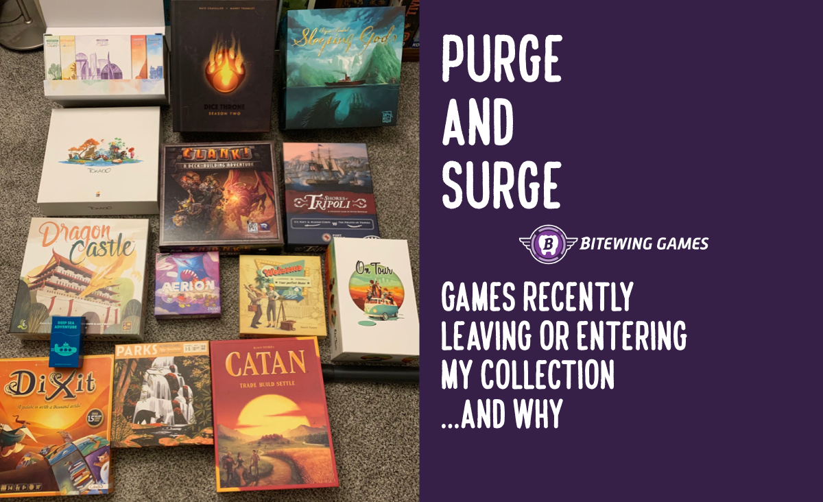 Purge & Surge: Games Recently Leaving or Entering My Collection, and Why