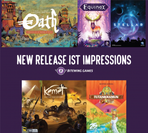 Candid Cardboard: 1st Impressions of Oath, Kemet: Blood & Sand, Equinox, and more!
